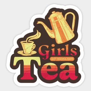 Girls Just Want To Have Tea Sticker